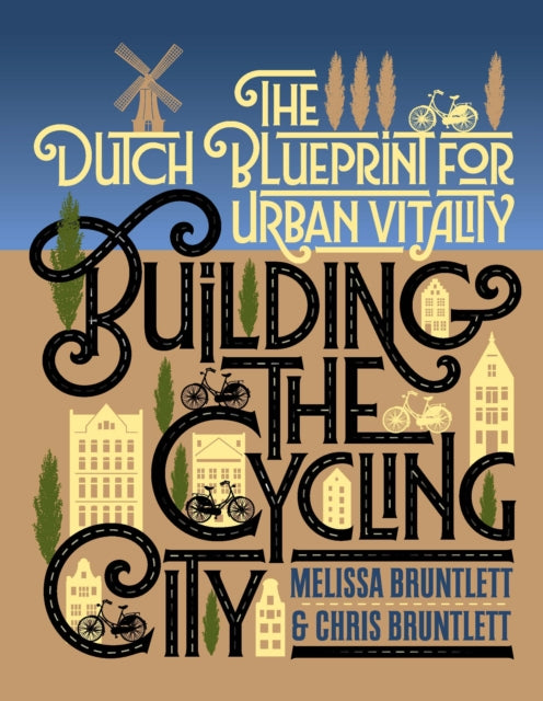 Building The Cycling City By Bruntlett, Melissa