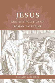 Jesus & The Politics Of Roman Palestine
