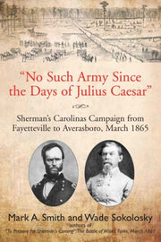 No Such Army Since The Days Of Julius Ca By Smith, Mark A.