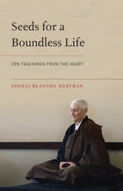 Seeds For A Boundless Life By Hartman, Zenkei Blan