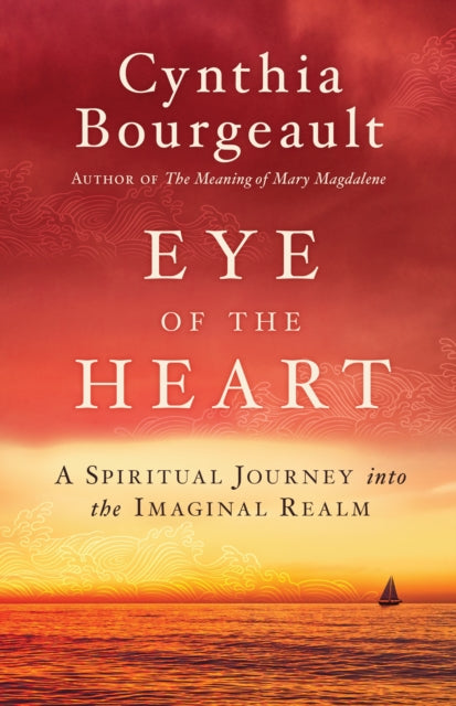 Eye Of The Heart By Bourgeault, Cynthia