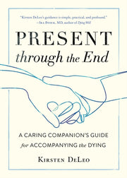 Present Through The End By Deleo, Kristen