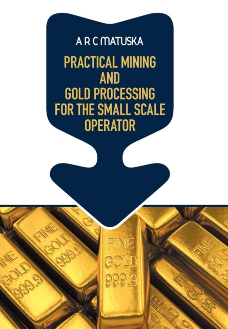 Practical Mining And Gold Processing For