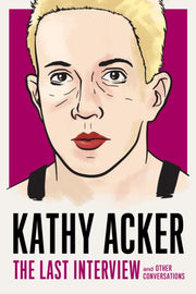 Kathy Acker The Last Interview