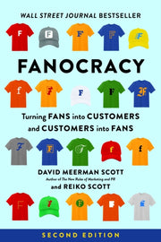 Fanocracy: Turning Fans Into Customers A By Scott, David Meerman