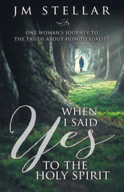 When I Said Yes To The Holy Spirit: One
