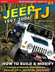 Jeep Tj 1997-2006: How To Build  Amp  Mo By Hanssen, Michael