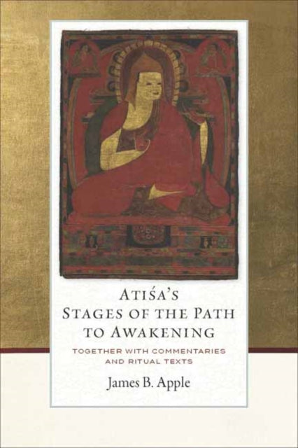 Atisas Stages Of The Path To Awakening By Apple, James B.