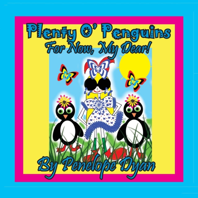 Plenty O' Penguins . . .for Now, My Dear