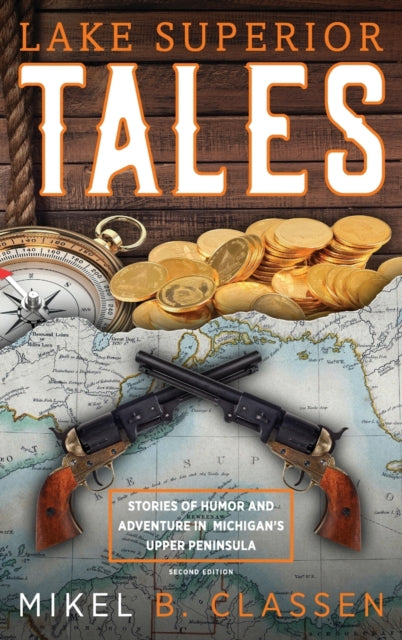 Lake Superior Tales: Stories Of Humor An By Classen, Mikel B.