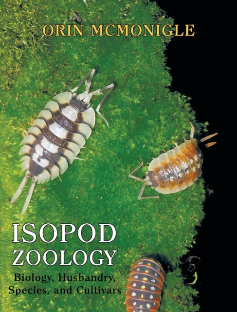 Isopod Zoology: Biology, Husbandry, Spec By Mcmonigle, Orin,