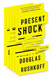 Present Shock By Rushkoff, Douglas