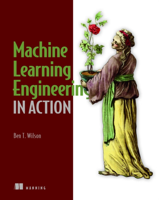 Machine Learning Engineering In Action