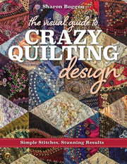 Visual Guide To Crazy Quilting Design