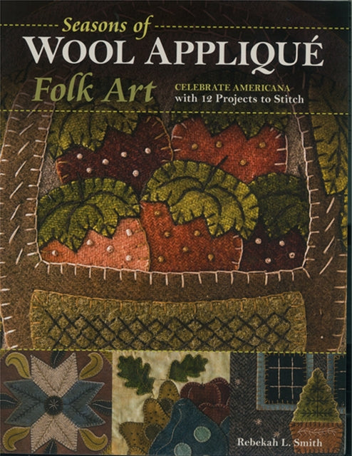 Seasons Of Wool Applique Folk Art