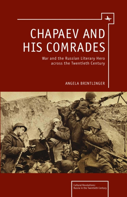 Chapaev And His Comrades: War And The Ru By Brintlinger, Angela