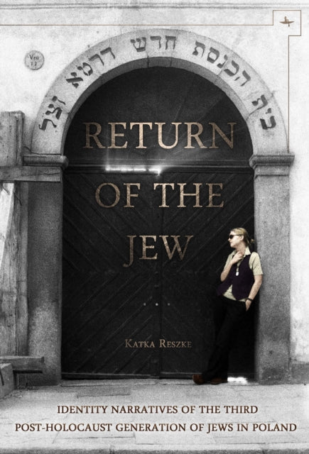 Return Of The Jew: Identity Narratives O By Reszke, Katka