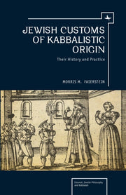 Jewish Customs Of Kabbalistic Origin: Th By Faierstein, Morris M