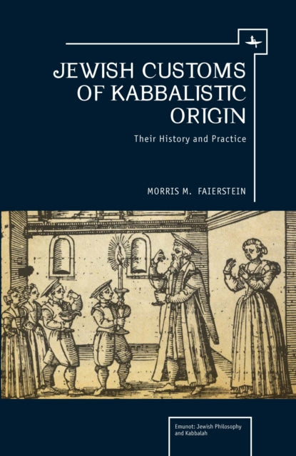 Jewish Customs Of Kabbalistic Origin: Th By Faierstein, Morris M