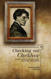 Checking Out Chekhov: A Guide To The Pla By Carnicke, Sharon Mar