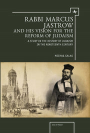 Rabbi Marcus Jastrow And His Vision For By Galas, Michal