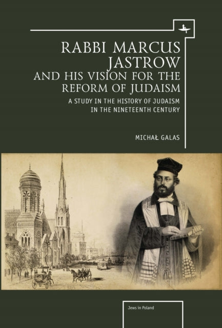 Rabbi Marcus Jastrow And His Vision For By Galas, Michal