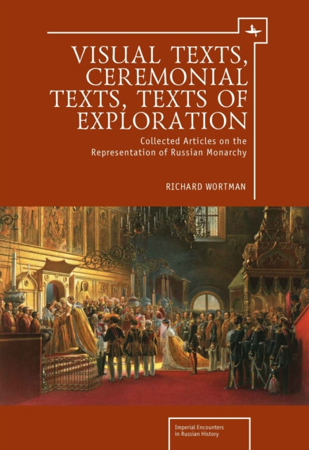 Visual Texts, Ceremonial Texts, Texts Of By Wortman, Richard S.