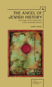 The Angel Of Jewish History: The Image O By Miron, Ronny