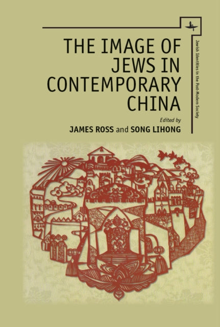 The Image Of Jews In Contemporary China By Ross, James