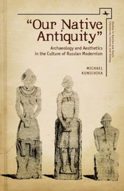 "our Native Antiquity": Archaeology And By Kunichika, Michael