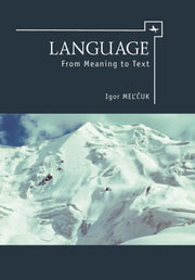 Language: From Meaning To Text By Mel'cuk, Igor