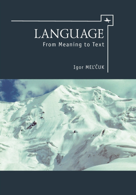 Language: From Meaning To Text By Mel'cuk, Igor