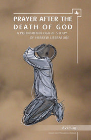 Prayer After The Death Of God: A Phenome By Sagi, Avi