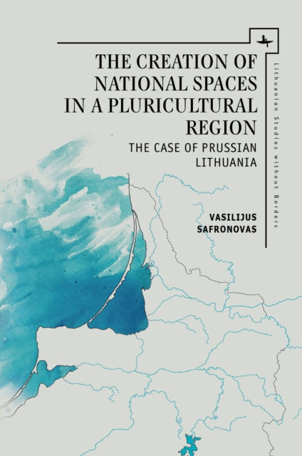 Creation Of National Spaces In A Pluricu By Safronovas, Vasiliju