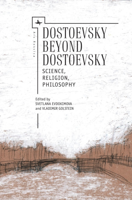 Dostoevsky Beyond Dostoevsky: Science, R By Evdokimova, Svetlana