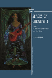 Spaces Of Creativity: Essays On Russian By Blank, Ksana