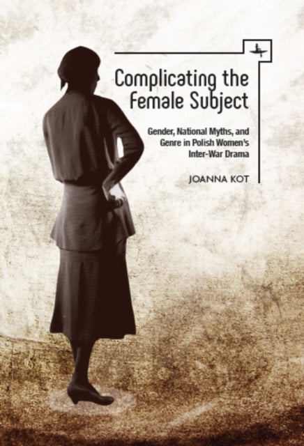 Complicating The Female Subject: Gender, By Kot, Joanna