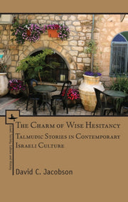 Charm Of Wise Hesitancy: Talmudic Storie By Jacobson, David  C.