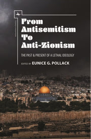 From Antisemitism To Anti-zionism: The P By Pollack, Eunice G.