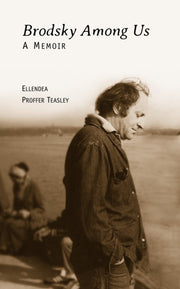 Brodsky Among Us: A Memoir By Proffer Teasley, Ell
