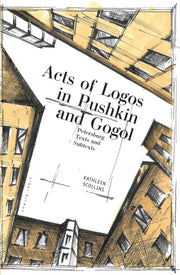 Acts Of Logos In Pushkin And Gogol: Pete By Scollins, Kathleen