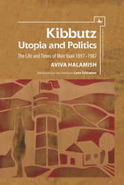 Kibbutz: Utopia And Politics: The Life A By Halamish, Aviva