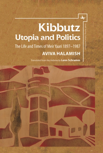 Kibbutz: Utopia And Politics: The Life A By Halamish, Aviva