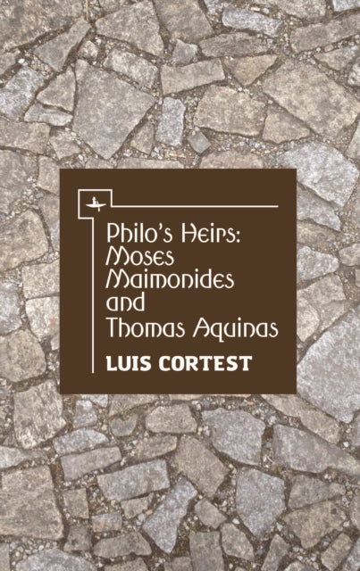 Philo's Heirs: Moses Maimonides And Thom By Cortest, Luis