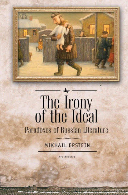 The Irony Of The Ideal: Paradoxes Of Rus By Epstein, Mikhail