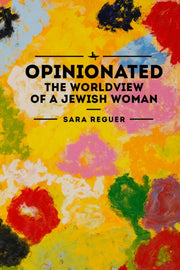 Opinionated: The Worldview Of A Jewish W By Reguer, Sara