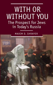 With Or Without You: The Prospect For Je By Shrayer, Maxim  D.