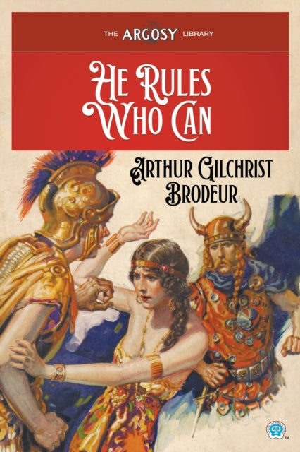 He Rules Who Can By Brodeur, Arthur, Gil