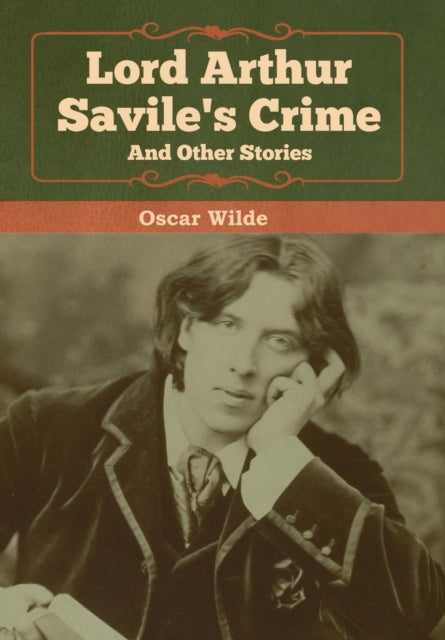 Lord Arthur Savile's Crime And Other Sto