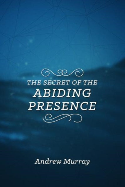 Secret Of The Abiding Presence The